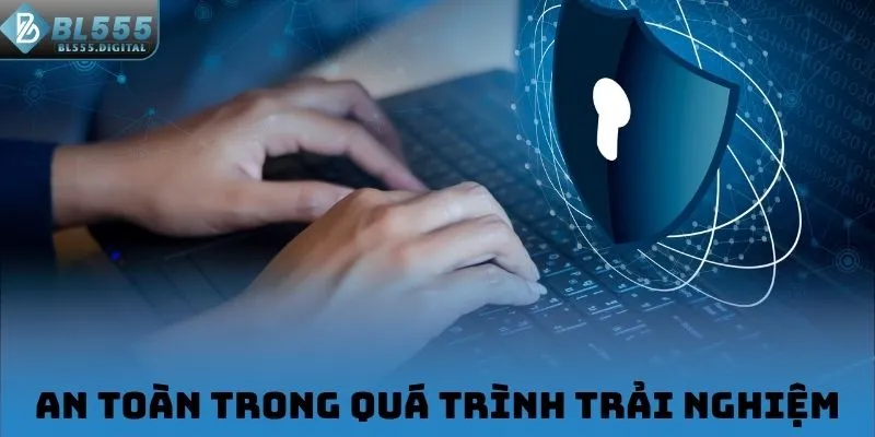 An toàn trong quá trình trải nghiệm