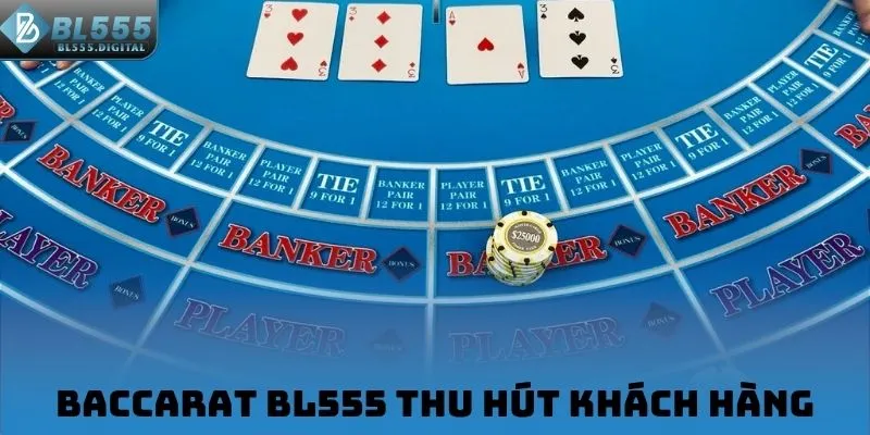 Baccarat BL555 thu hút khách hàng