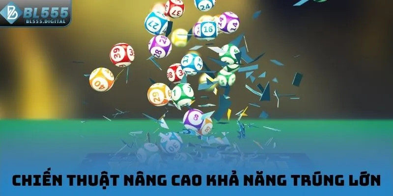 Chiến thuật nâng cao khả năng trúng lớn