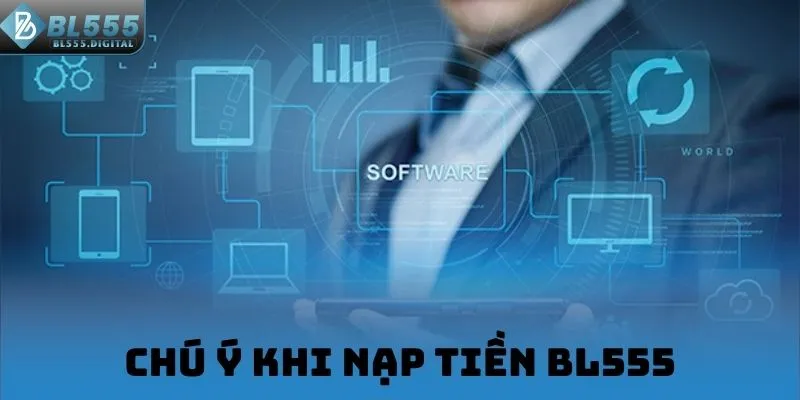 Chú ý khi nạp tiền BL555
