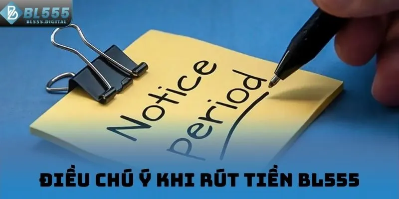 Điều chú ý khi rút tiền BL555