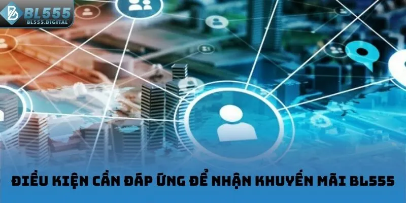Điều kiện cần đáp ứng để nhận khuyến mãi BL555