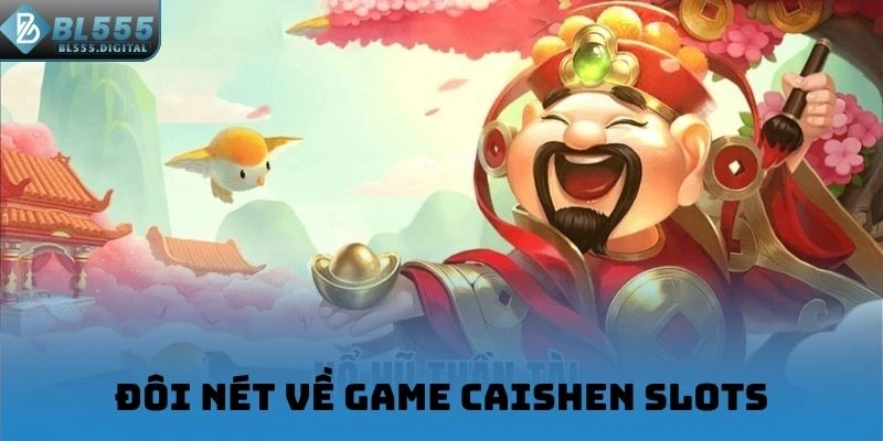 Đôi nét về game Caishen Slots