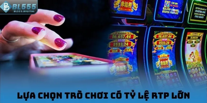 Lựa chọn trò chơi có tỷ lệ RTP lớn
