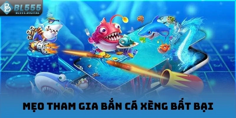 Mẹo tham gia Bắn Cá Xèng bất bại