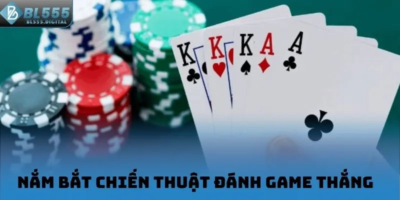 Nắm bắt chiến thuật đánh game thắng