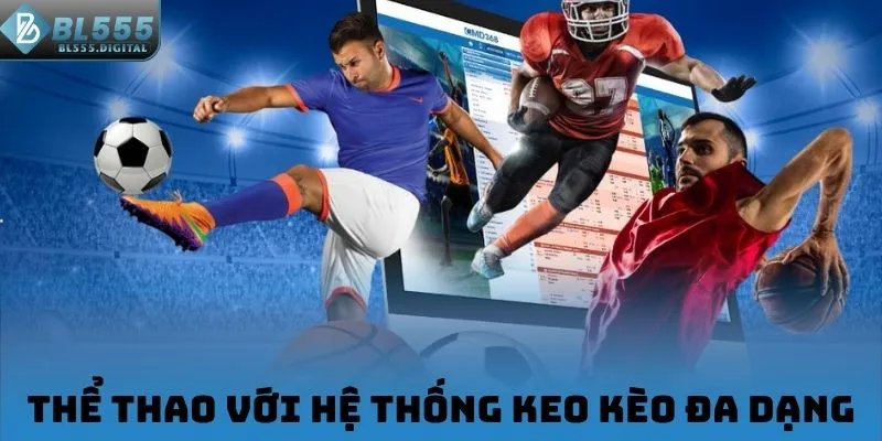 Thể thao với hệ thống keo kèo đa dạng