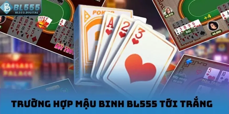 Trường hợp Mậu Binh BL555 tới trắng